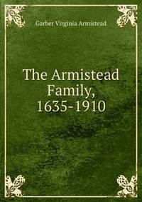 The Armistead Family, 1635-1910