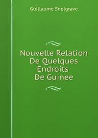 Nouvelle Relation De Quelques Endroits De Guinee