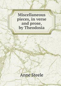 Miscellaneous pieces, in verse and prose, by Theodosia.