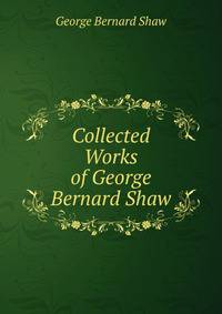 Collected Works of George Bernard Shaw