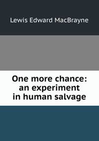 One more chance: an experiment in human salvage.