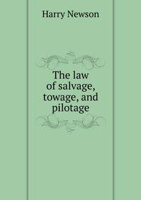The law of salvage, towage, and pilotage.