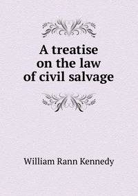 A treatise on the law of civil salvage.