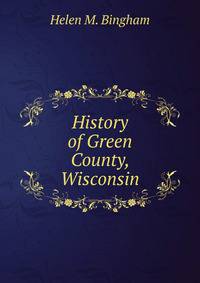 History of Green County, Wisconsin.