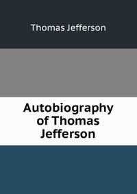Autobiography of Thomas Jefferson