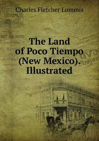 The Land of Poco Tiempo (New Mexico). Illustrated.