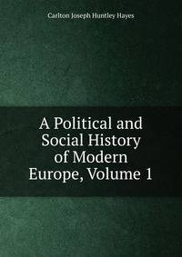 A Political and Social History of Modern Europe, Volume 1