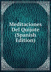 Meditaciones Del Quijote (Spanish Edition)