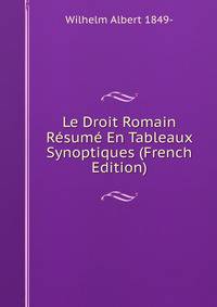 Le Droit Romain Resume En Tableaux Synoptiques (French Edition)
