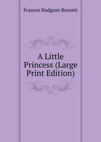 A Little Princess (Large Print Edition)