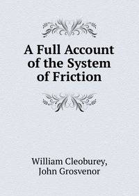 A Full Account of the System of Friction
