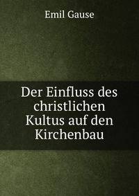 Der Einfluss des christlichen Kultus auf den Kirchenbau