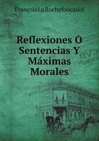Reflexiones O Sentencias Y Maximas Morales