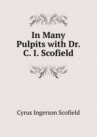 In Many Pulpits with Dr. C. I. Scofield