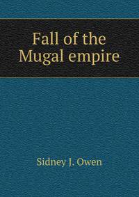 Fall of the Mugal empire.