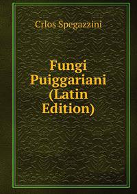 Fungi Puiggariani (Latin Edition)