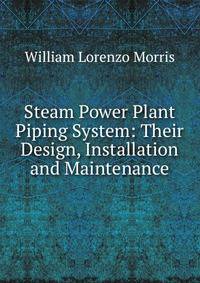 Steam Power Plant Piping System: Their Design, Installation and Maintenance