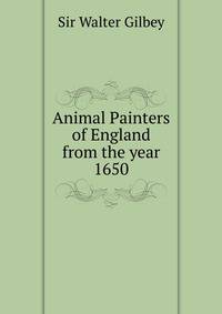 Animal Painters of England from the year 1650