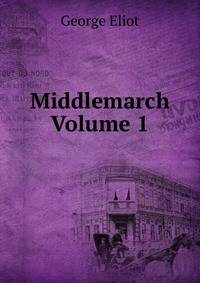 Middlemarch Volume 1