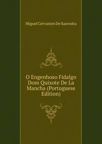 O Engenhoso Fidalgo Dom Quixote De La Mancha (Portuguese Edition)