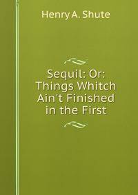 Sequil: Or: Things Whitch Ain't Finished in the First
