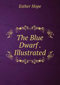 The Blue Dwarf . Illustrated.