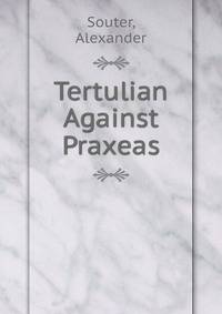 Tertulian Against Praxeas