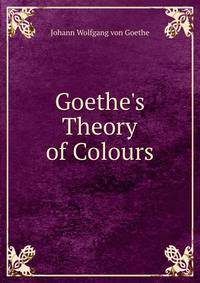 Goethe's Theory of Colours