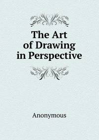 The Art of Drawing in Perspective