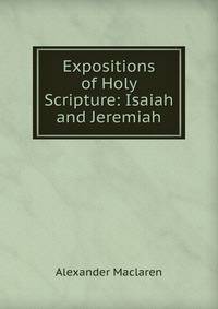 Expositions of Holy Scripture: Isaiah and Jeremiah