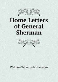 Home Letters of General Sherman