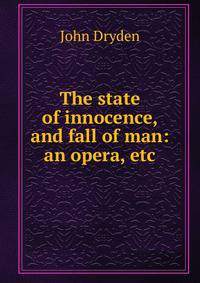 The state of innocence, and fall of man: an opera, etc.