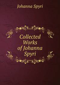 Collected Works of Johanna Spyri