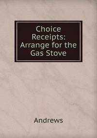 Choice Receipts: Arrange for the Gas Stove