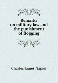 Remarks on military law and the punishment of flogging.