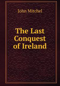 The Last Conquest of Ireland