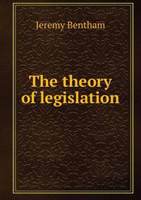 The theory of legislation.