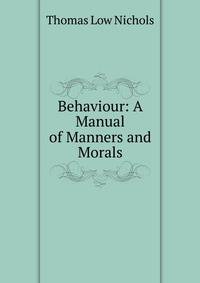 Behaviour: A Manual of Manners and Morals