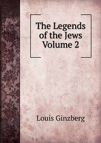 The Legends of the Jews Volume 2