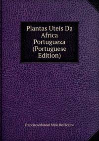 Plantas Uteis Da Africa Portugueza (Portuguese Edition)