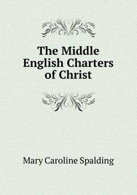 The Middle English Charters of Christ