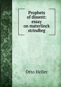 Prophets of dissent: essay on materlinck strindbrg