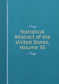 Statistical Abstract of the United States, Volume 30