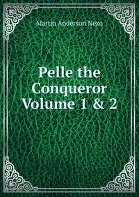 Pelle the Conqueror Volume 1 &amp; 2