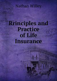 Rrinciples and Practice of Life Insurance