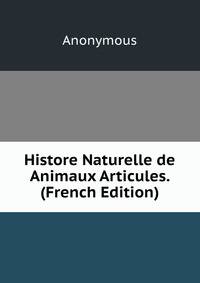 Histore Naturelle de Animaux Articules. (French Edition)