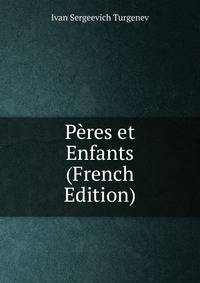 Peres et Enfants (French Edition)