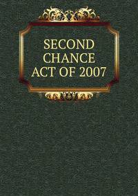 SECOND CHANCE ACT OF 2007