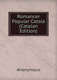 Romancer Popular Catala (Catalan Edition)