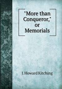 "More than Conqueror," or Memorials